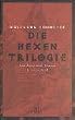 Die Hexentrilogie. Sammelband (Die Hexe / Der Hexenanwalt / Das K�lner Tribunal)
