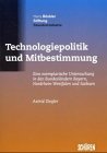 Technologiepolitik und Mitbestimmung - Eine exemplarische Untersuchung in den Bundesl&auml;ndern Bayern, Nordrhein-Westfalen und Sachsen - Astrid Ziegler