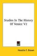 Studies In The History Of Venice V2