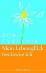 Mein Lebensgl&uuml;ck bestimme ich - Boris Cyrulnik