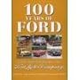 100 Years Of Ford: A Centennial Celebration Of The Ford Motor Company
