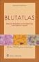 Blutatlas: Atlas der Blutzellen und Parasiten des menschlichen K�rpers