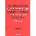 In Auschwitz wurde niemand vergast. 60 rechtsradikale L�gen und wie man sie widerlegt.