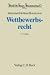 Bücher : Wettbewerbsrecht. Gesetz gegen den unlauteren Wettbewerb und Nebengesetze