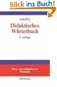 Didaktisches W�rterbuch: W�rterbuch der Fachbegriffe von "Abbilddidaktik" bis "Zugpferd-Effekt"