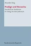 Predigt und Derascha. Homiletische Textlekt�re im Dialog mit dem Judentum (Arbeiten Zur Pastoraltheologie Liturgik Und Hymnologie) - Alexander Deeg
