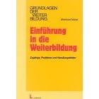 Einf�hrung in die Weiterbildung. Zug�nge, Probleme und Handlungsfelder