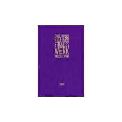 Richard Strauss Werkverzeichnis: Chronik zu Leben und Werk (Richard Strauss Edition)
