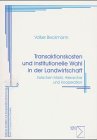 Transaktionskosten und institutionelle Wahl in der Landwirtschaft - Volker Beckmann