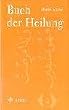 Buch der Heilung: Und so ich krank bin, heilt Er mich