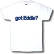 got Eddie? Adult T-Shirt