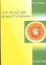 Die Kraft der Grapefruitkerne - Petra Neumayer