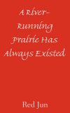 A River-Running Prairie Has Always Existed