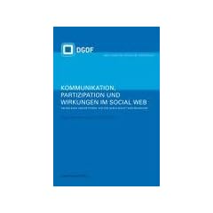 Kommunikation, Partizipation und Wirkungen im Social Web: Grundlagen und Methoden: Von der Gesellschaft zum Individuum: Bd 1