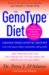 The GenoType Diet: Change Your Genetic Destiny to live the longest, fullest and healthiest life possible