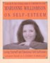 Marianne Williamson on Self-Esteem : Loving Yourself and Emotional Self-Sufficiency. Lectures based on A Course in Miracles