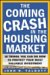 The Coming Crash in the Housing Market: 10 Things You Can Do Now to Protect Your Most Valuable Investment