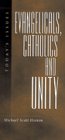Evangelicals, Catholics and Unity: Today's Issues (Today's Issues) under Ecumenism in The Books Store