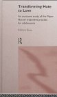 Transforming Hate to Love
 Outcome Study of the Peper Harow Treatment Process for Adolescents,
Melvyn Rose
