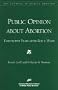 Public Opinion About Abortion: Twenty-Five Years After Roe V. Wade (Aei Special Studies in Public Opinion.)