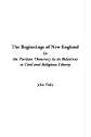 The Beginnings Of New England Or The Puritan Theocracy In Its Relations To Civil And Religious Liberty