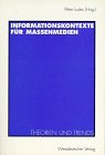 Informationskontexte für Massenmedien. Theorien und Trends