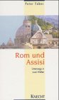 Rom und Assisi. Unterwegs in zwei Welten
