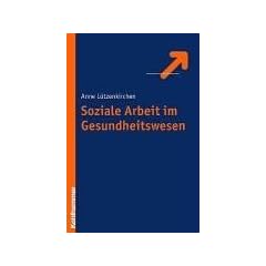 Soziale Arbeit im Gesundheitswesen: Zielgruppen, Praxisfelder, Institutionen