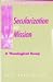Books : Secularization and Mission: A Theological Essay (Christian Mission and Modern Culture)