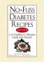 No-fuss Diabetes Recipes for 1 or 2: 125 Healthy and Delicious Meals and Desserts