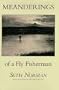 Meanderings of a Fly Fisherman