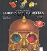 Wissen erleben. Geheimnisse des Meeres - Yves Cohat