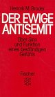 Der Ewige Antisemit. &Uuml;ber Sinn und Funktion eines best&auml;ndigen Gef&uuml;hls.