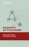 Sommerfest mit Preisschie�en: Die unbekannte Geschichte des NS-Putsches im Juli 1934 - Hans Schafranek
