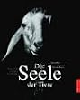 Die Seele der Tiere. Gesichter, Gef�hle, Geschichten