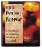 Your Psychic Pathway: Listening to the Guiding Wisdom of Your Soul