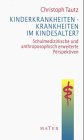 Kinderkrankheiten, Krankheiten im Kindesalter?