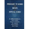 Primary Tumors of the Brain and Spinal Cord by  Clifford Schold, Peter C., M.D. Burger, Dianne B. Mendelsohn, and Eli J. Glatstein