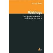 Weblogs: Eine kommunikationssoziologische Studie
