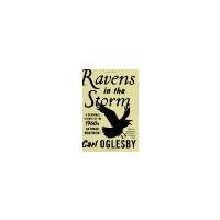 Ravens in the Storm: A Personal History of the 1960s Anti-War Movement by Oglesby, Carl [Scribner, 2008] ( Hardcover ) [Hardcover]