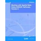 Working with Spatial Data Using SAS/GIS Software, Version 8
