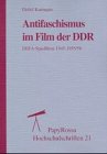 Antifaschismus im Film der DDR: DEFA-Spielfilme 1945-1955/56 (PapyRossa Hochschulschriften) (German Edition)