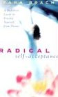 Radical Self-Acceptance: A Buddhist Guide to Freeing Yourself from Shame