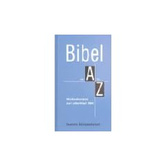 Bibel von A bis Z: Wortkonkordanz zur Lutherbibel 1984