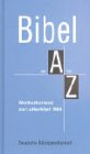 Bibel von A bis Z: Wortkonkordanz zur Lutherbibel 1984