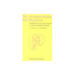 Die verlorene H�lfte des Menschen: Die Plazenta vor und nach der Geburt in Medizin, Ethnologie und Anthroposophie