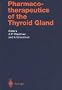 Pharmacotherapeutics of the Thyroid Gland