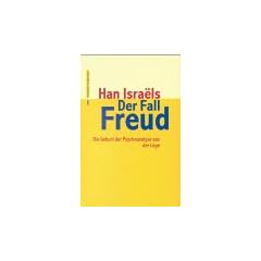Der Fall Freud. Die Geburt der Psychoanalyse aus der L�ge