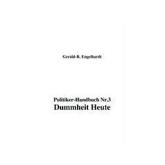 Politiker-Handbuch Nr. 3: Dummheit Heute