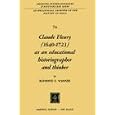 Claude Fleury (1640-1723) as an Educational Historiographer and Thinker: Introduction by W.W. Brickman (International Archives of the History of Ideas / Archives internationales d'histoire des id�es)